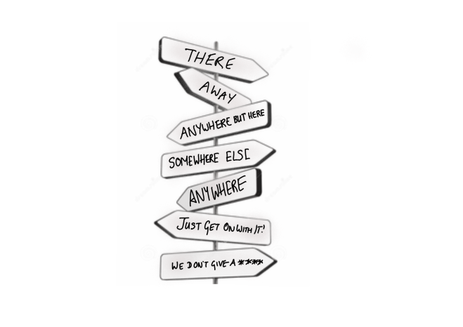 Signposts pointing in different directions. Text on each sign: There, Away, Anywhere But Here, Somewhere Else, Anywhere, Just get on and do it, We don’t give a ****