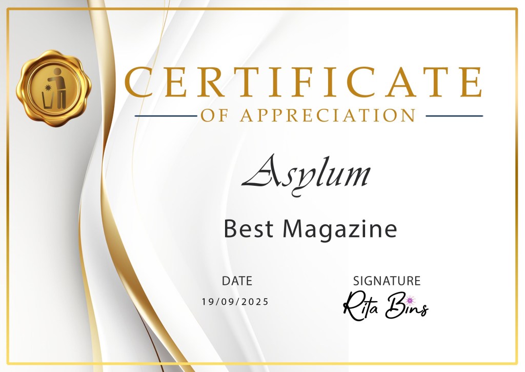 Alt Text description of Honour certificates:
A rectangular Honour Certificate of Appreciation in luxurious cream and gold with a gold seal on the top left with the Recovery in the Bin logo of stick figure, star, and bin. Honouring the winner with the date and signed Rita Bins. 
Best Magazine Honour: Asylum

What more can we say! Asylum continues to be a fab radical magazine for 40 years